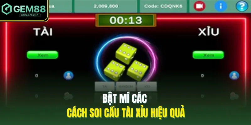 Bật mí các cách soi cầu tài xỉu hiệu quả