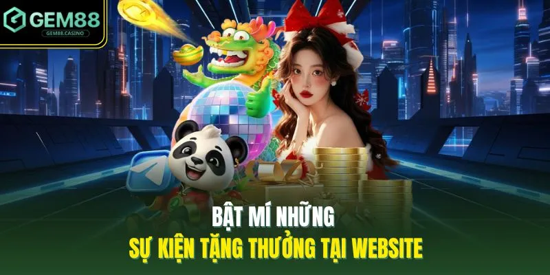 Bật mí những sự kiện tặng thưởng tại website