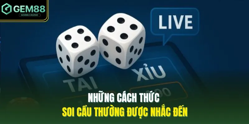 Những cách thức soi cầu thường được nhắc đến