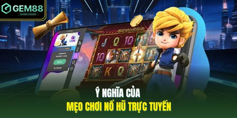 Ý nghĩa của mẹo chơi nổ hũ trực tuyến